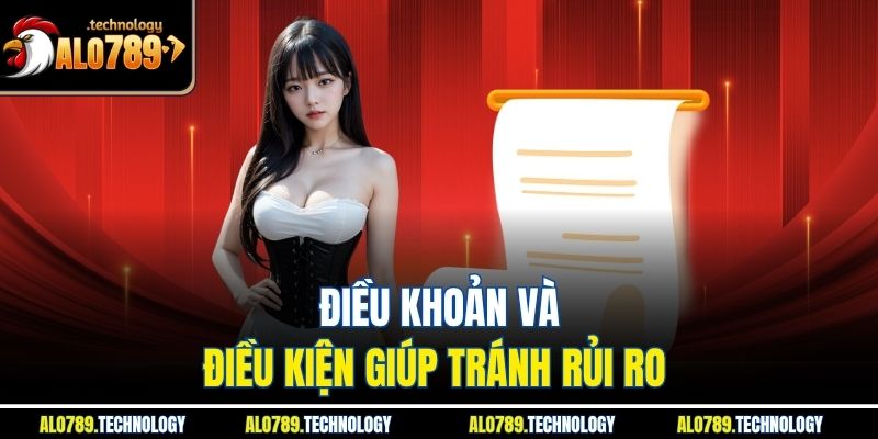 Điều khoản và điều kiện giúp tránh rủi ro 