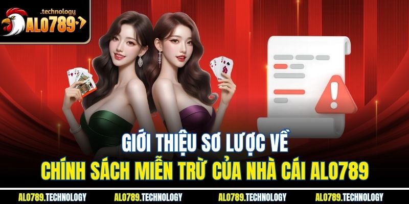 Giới thiệu sơ lược về chính sách miễn trừ của nhà cái Alo789