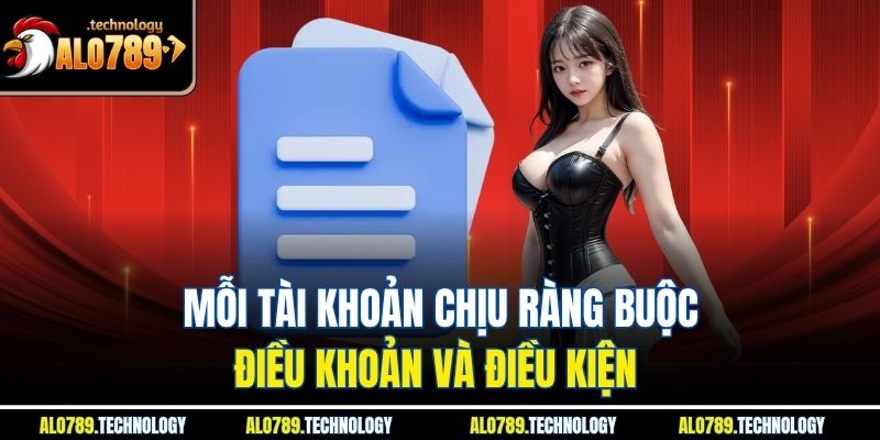Mỗi tài khoản chịu ràng buộc điều khoản và điều kiện 