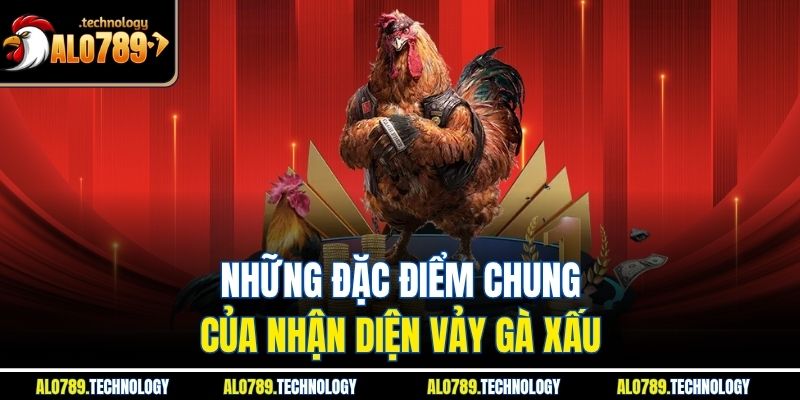 Những đặc điểm chung của nhận diện vảy gà xấu