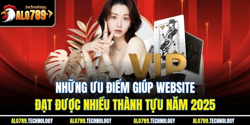 Trang chủ 3 Những ưu điểm giúp website alo789 đạt được nhiều thành tựu năm 2025