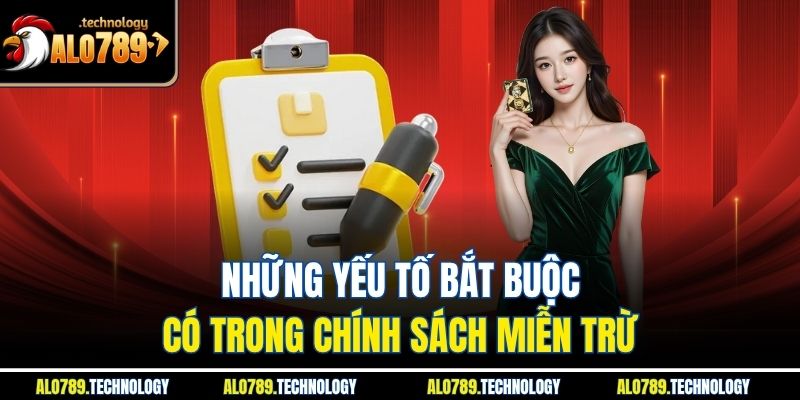 Những yếu tố bắt buộc có trong chính sách miễn trừ