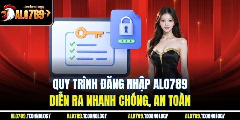 Quy trình đăng nhập alo789 diễn ra nhanh chóng, an toàn